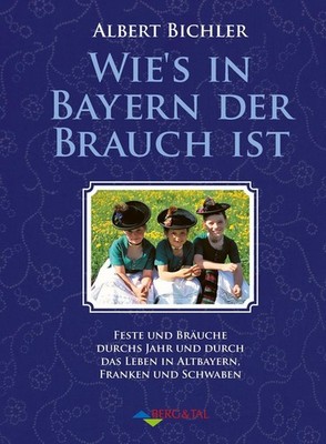 Wie's in Bayern der Brauch ist Albert Bichler