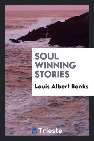 Louis Albert Banks | Soul Winning Stories | Taschenbuch | Englisch (2017)-image