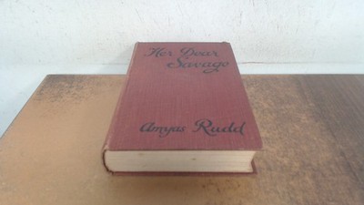 			Her dear savage, Amyas Rudd, The Eppworth Press, 1925, Hardcover		