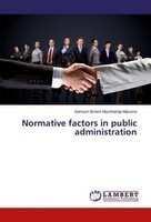 Normative Factors In Public Administration Samson Brown Muchineripi Marume