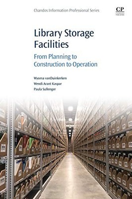 LIBRARY STORAGE FACILITIES: FROM PLANNING TO CONSTRUCTION By Wyoma Van