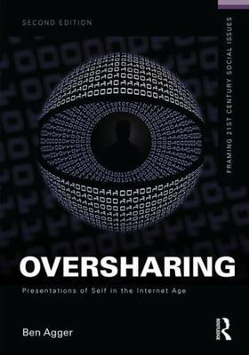 Oversharing : Presentations of Self in the Internet Age, Paperback by Agger, ...