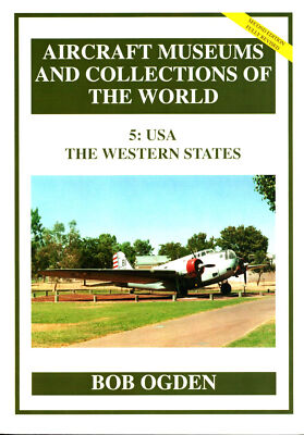 AIRCRAFT MUSEUMS AND COLLECTIONS OF THE WORLD V5 USA THE WESTERN STATES *MINT*