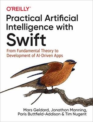 Practical Artificial Intelligence with Swift: F, Geldard, Manning, Buttfield+=
