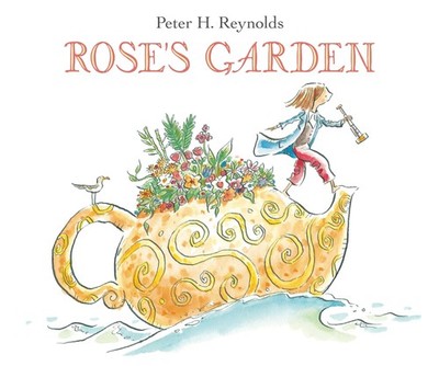 Rose's Garden - hardcover Reynolds, Peter H.