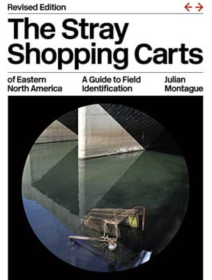 The Stray Shopping Carts of Eastern North America: A Gu - Paperback NEW Montague