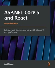 ASP.NET Core 5 and React - Second Edition: Full-stack web development using .NE