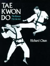 Tae Kwon Do: The Korean Martial Art by Chun, Richard