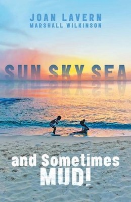 Sun, Sky, Sea, and Sometimes Mud! by Joan Lavern Marshall Wilkinson Paperback Bo