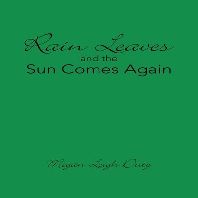 Rain Leaves and the Sun Comes Again Megan Leigh Duty Paperback Au