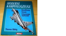 Moderne Kampfflugzeuge - Bewaffnung, Einsatz, Erkennungsmerkmale