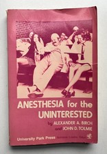 Anesthesia for the Uninterested by Birch / To...