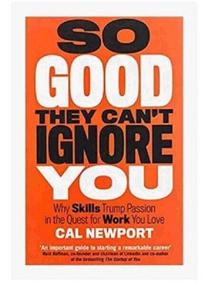 So good they cant ignore you  Why Skills Trump Passion Paperback