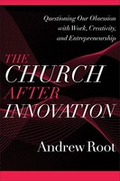 Andrew Root - Church After Innovation - Questioning Our Obsession With - J245Z