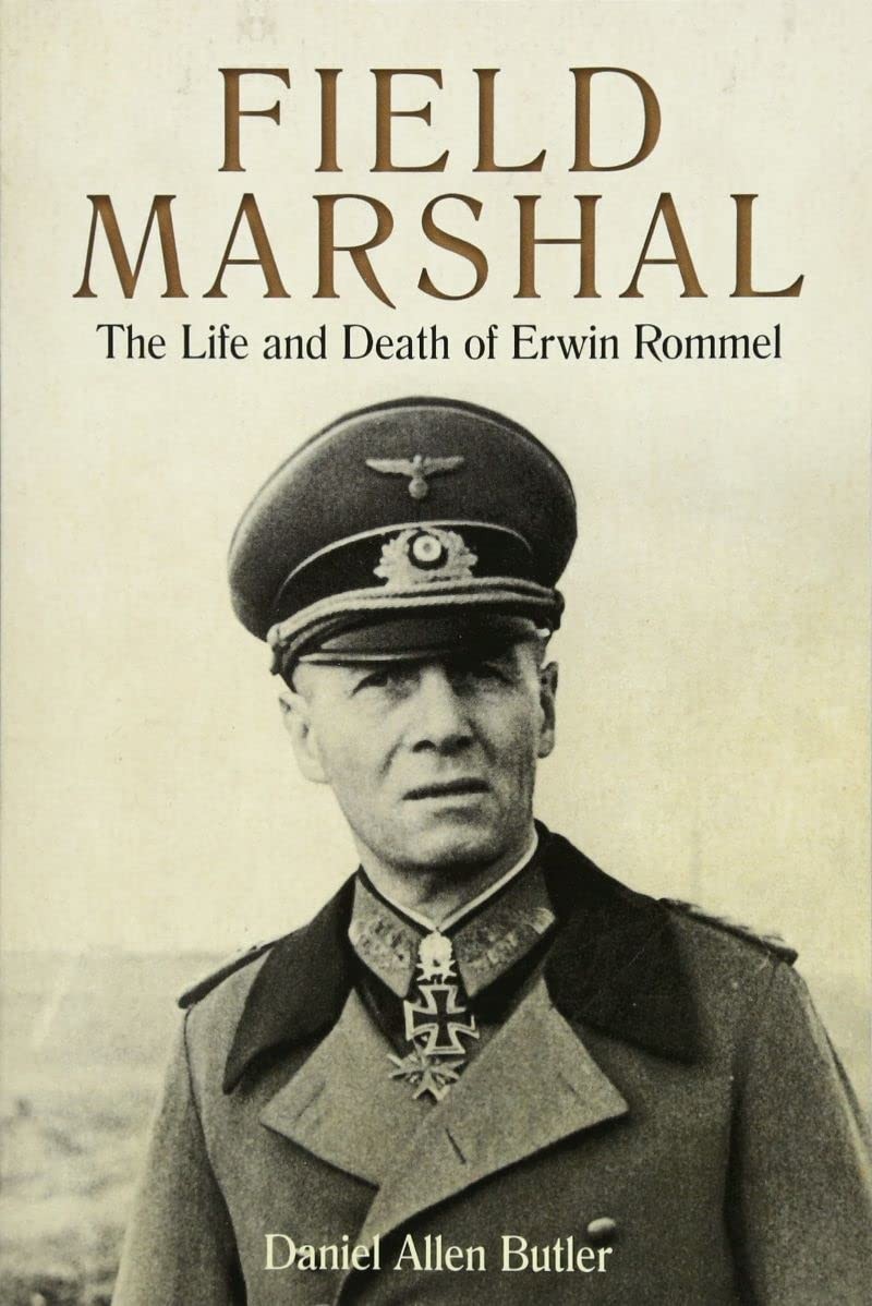 Field Marshal: The Life and Death of Erwin Rommel by Daniel Allen Butler NEW - Image 7