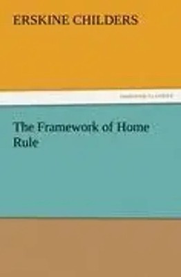 The Framework of Home Rule Erskine Childers Taschenbuch 452 S. Englisch 2011