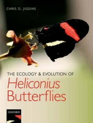 The Ecology and Evolution of Heliconius Butterflies by Chris D. Jiggins: New
