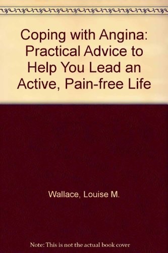 Coping with Angina: Practical Advice to Help You Lead... - Wallace, Louise M.