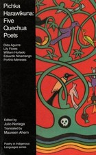 PICHKA HARAWIKUNA: FIVE QUECHUA POETS (POETRY IN By Noriega Julio & Maureen VG