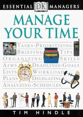Manage Your Time (DK Essential Managers) by Hindle, Tim 0789424460 The Fast Free