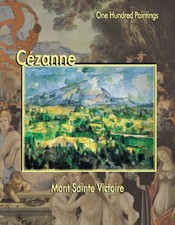 CEZANNE: MONT SAINTE-VICTOIRE (ONE HUNDRED PAINTINGS By Paul Cezanne & Federico