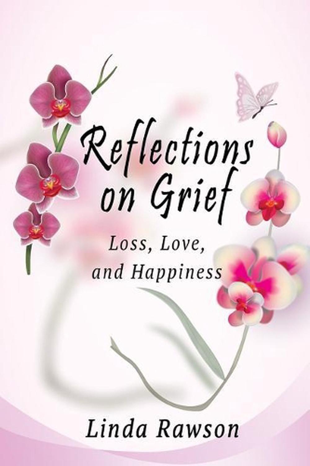 Reflections on Grief: Loss, Love, and Happiness by Linda Rawson (English) Paperb