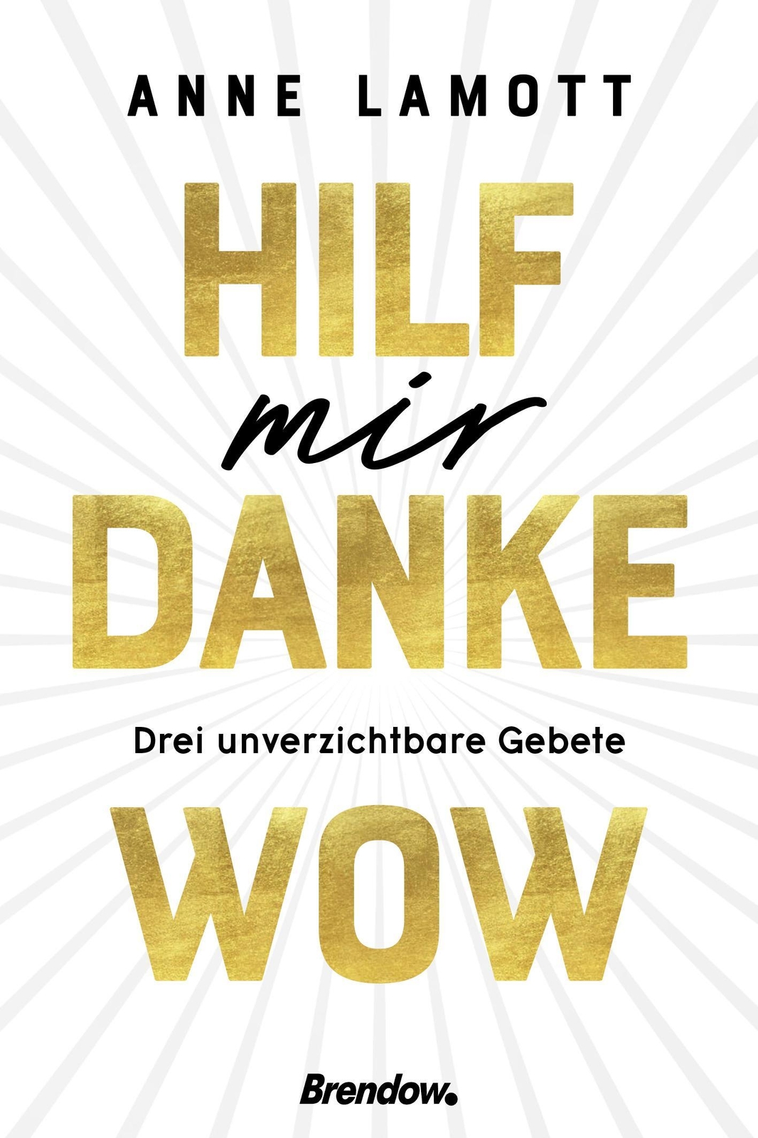 Thumbnail - Hilf Mir. Danke. Wow. | Drei Unverzichtbare Gebete | Anne Lamott |