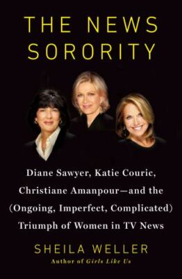 The News Sorority by Sheila Weller, Triumph of Women in TV News