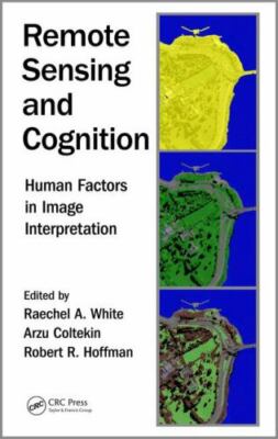 Remote Sensing and Cognition : Human Factors in Image Interpretation, Hardcov...