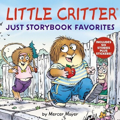 Little Critter: Just Storybook Favorites: 6 Stories in 1 Book Plus Stickers by M