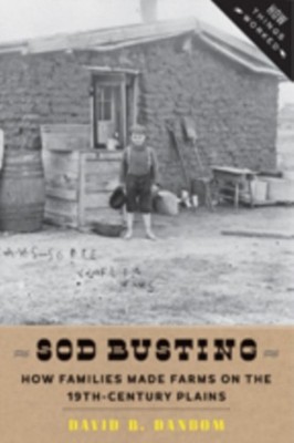Sod Busting by David B. Danbom HARDBACK 9781421414508