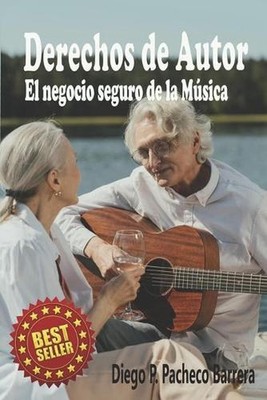 Derechos de Autor: El Negocio Seguro de la M?sica by Diego Pacheco Barrera (Span