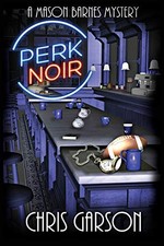 PERK NOIR: A MASON BARNES MYSTERY By Chris Garson & Hargis Christina Smith *NEW*