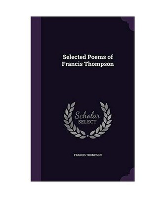 Selected Poems of Francis Thompson, Francis Thompson