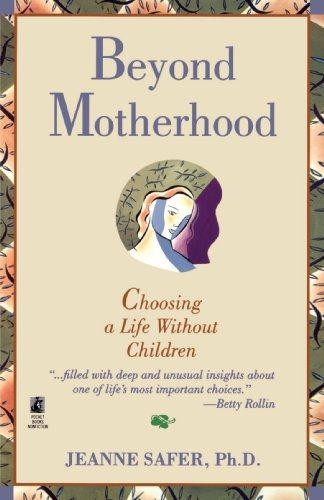 Beyond Motherhood: Choosing a Life Without Children - Safer, .