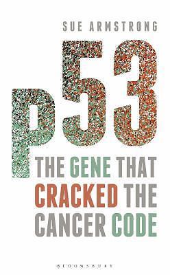 p53: The Gene that Cracked the Cancer Code, Armstrong, Sue, Good Book