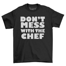 Chef T-Shirt, Don't Mess With The Chef, Funny Kitchen Tee Gift, Chef Attire