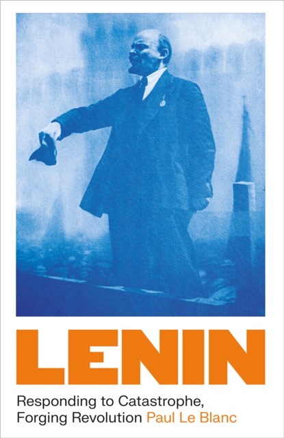 Lenin: Responding to Catastrophe Forging Revolution by Paul Le Blanc (PB 2023) - Image 3