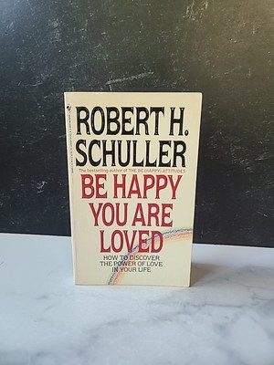 Be Happy You Are Loved By Robert H. Schuller Paperback