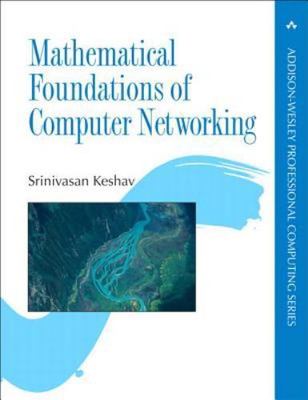 Mathematical Foundations of Computer Networking, Paperback by Keshav, Sriniva...