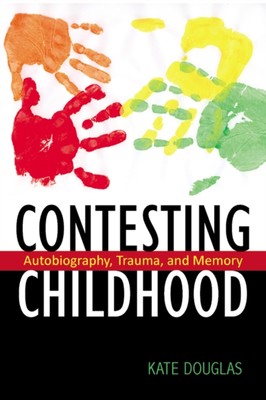 Contesting Childhood   Autobiography, Trauma, and Memory Douglas Paperback