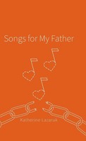 Katherine Lazaruk | Songs For My Father | Buch | Englisch (2022) | Gebunden