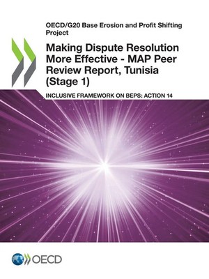Making Dispute Resolution More Effective - MAP Peer Review Report, Tunisia...