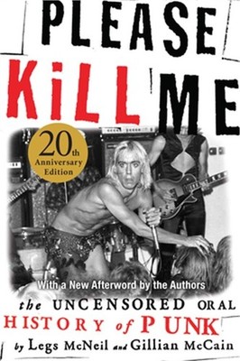 Please Kill Me: The Uncensored Oral History of Punk (Paperback or Softback)