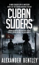 Cuban Sliders: A Max Calder Spy-Fi Mystery by Alexander Bentley Hardcover Book