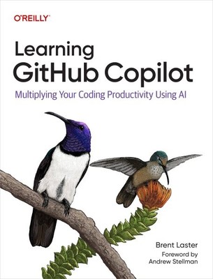 Learning Github Copilot : Multiplying Your Coding Productivity Using Ai, Pape...