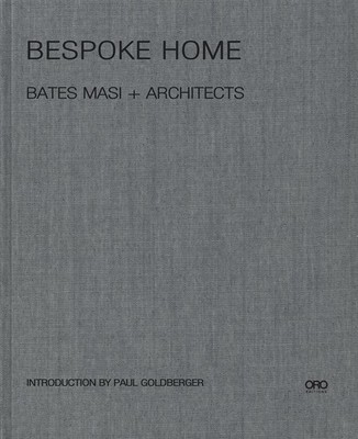 Bespoke Home: Bates Masi Architects (ORO EDITIONS)