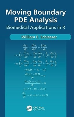 Moving Boundary PDE Analysis: Biomedical Applications in R by William Schiesser