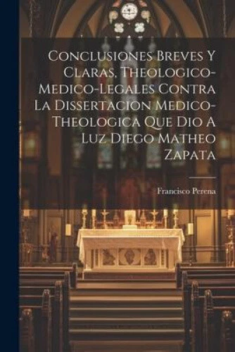 Conclusiones Breves Y Claras, Theologico-medico-legales Contra La Dissertacion - Picture 1 of 2