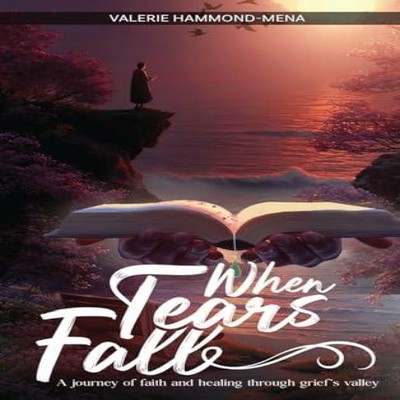 WHEN TEARS FALL Valerie Hammond-Mena Hardcover Valerie Hammond-Me